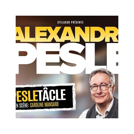 Café-théatre : Alexandre Pesle "Le Pesle Tâcle" (Slvie 4)