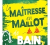 Comédie Mas du Pont " La maitresse en maillot de bain"