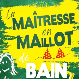 Comédie Mas du Pont " La maitresse en maillot de bain"