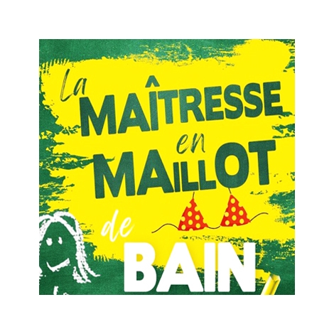 Comédie Mas du Pont " La maitresse en maillot de bain"